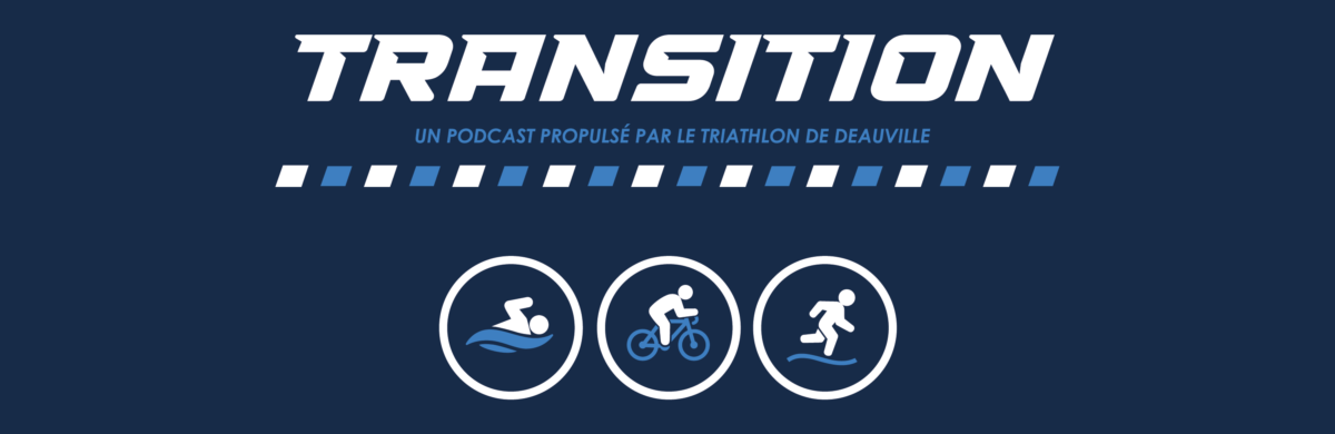 podcast transition triathlon de deauville